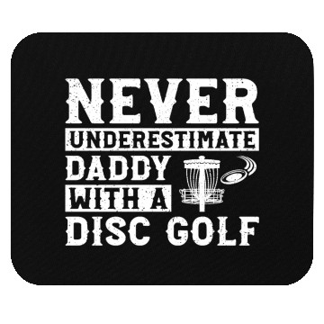 Discover Never underestimate daddy with a disc golf Mouse Pads