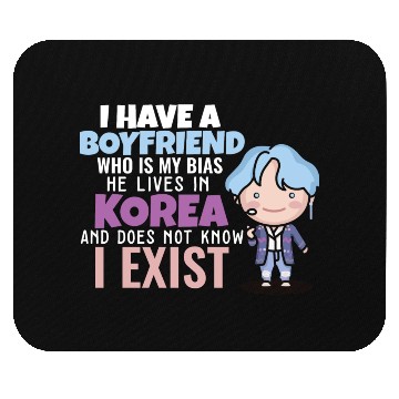 Discover I Have A Boyfriend Kpop Idol Fan K Drama Lover I Mouse Pads