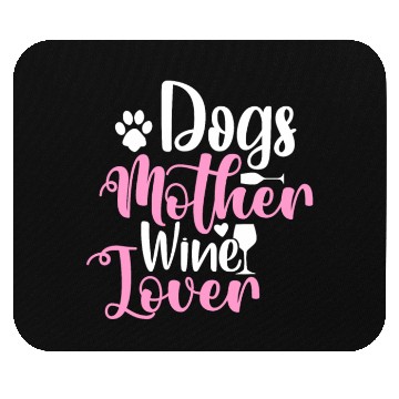 Discover Dogs Mother Wine Lover Mouse Pads