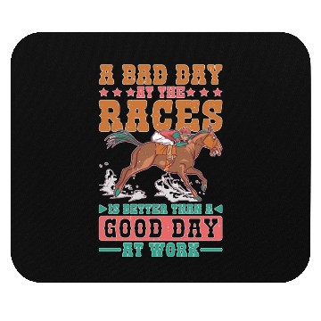 Discover A Bad Day At Races Is Better Than A Day At Work 1 Mouse Pads