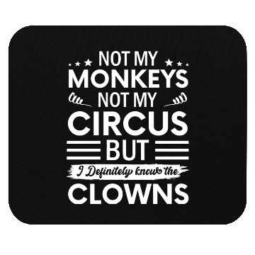 Discover Not my Circus not my Monkeys But I Definitely Mouse Pads