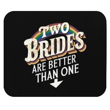 Discover Two Brides Are Better Than One Lesbian Wedding Mouse Pads