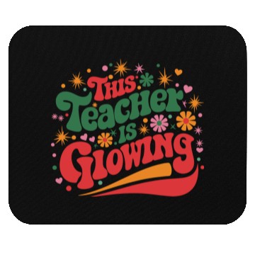 Discover This Teacher Is Glowing Mouse Pads