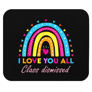 Discover I Love You all Class Dismissed Mouse Pads