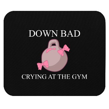 Discover Down bad crying at the gym Mouse Pads