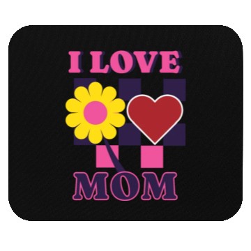 Discover " I LOVE U MOM " design: mothers day Mouse Pads