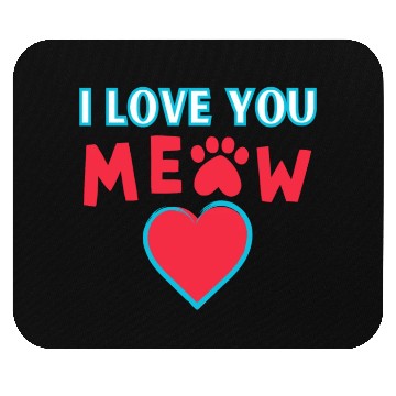 Discover I Love You Meow Cat Owners Mouse Pads