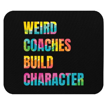 Discover Weird Coaches Build Character Coach Mouse Pads