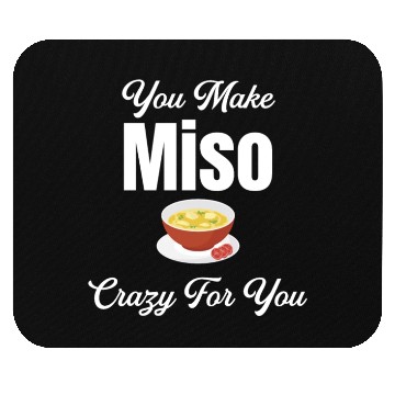 Discover You Make Miso Crazy For You Chinese Cuisine Mouse Pads