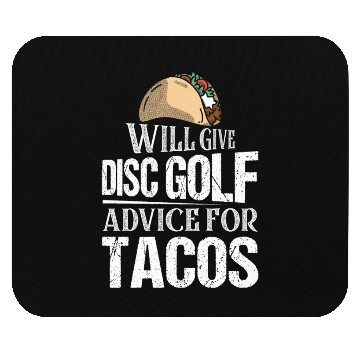 Discover Will Give Disc Golf Advice For Tacos Disc Golfer F Mouse Pads