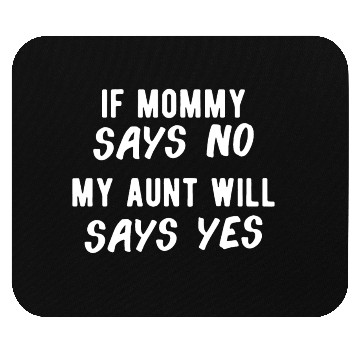 Discover If Mommy Says No Mouse Pads