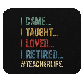 Discover I Came I Taught I Loved I Retired Teacher Mouse Pads