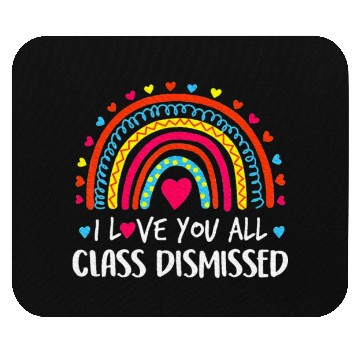 Discover I Love You All Class Dismissed Last Day Mouse Pads