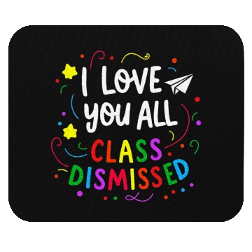 Discover I Love You All Class Dismissed Teacher Last Day Mouse Pads