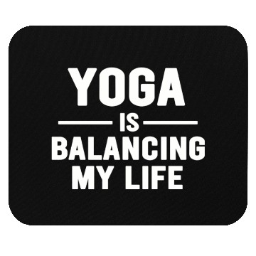 Discover Yoga Is Balancing My Life Mouse Pads