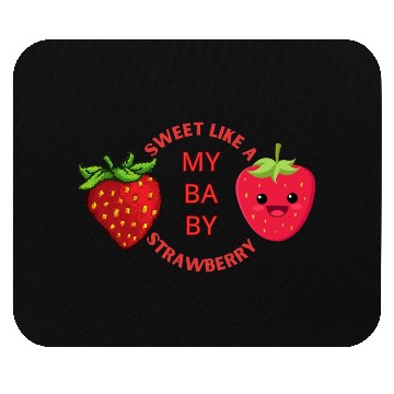 Discover MY BABY SWEET LIKE STRAWBERRY Mouse Pads