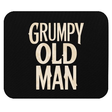 Discover Grumpy Old Man Unique Statement Mouse Pads
