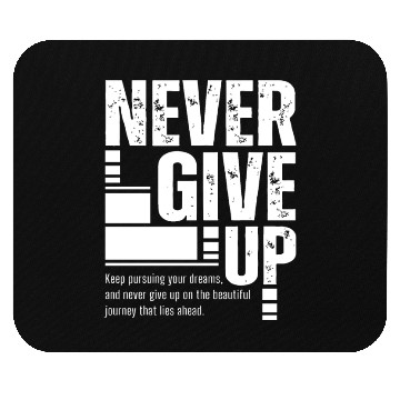 Discover Never Give Up, motivation Mouse Pads, inspiration quote