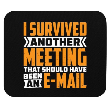 Discover I Survived Another Meeting 82 Mouse Pads