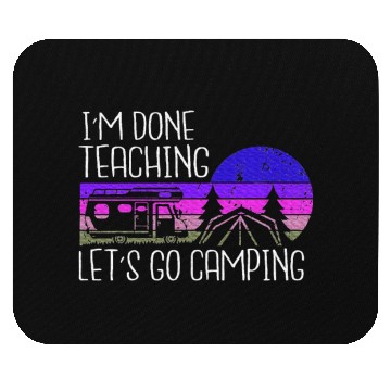 Discover I'm Done Teaching Let's Go Camping Teacher Summer Mouse Pads