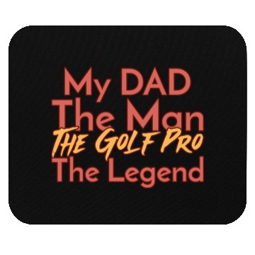 Discover My Dad The Man The Legend The Golf Pro Mouse Pads
