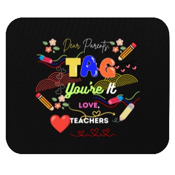 Discover Dear Parents Tag You re It Love Teacher Mouse Pads