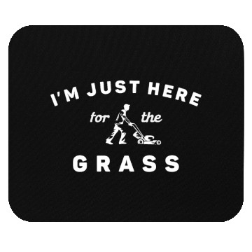 Discover I'm Just Here For the Grass Mouse Pads