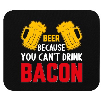 Discover Beer Because You Cant Drink Bacon Mouse Pads