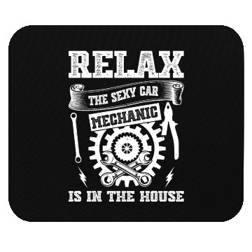 Discover Relax the sexy Car Mechanic is in the house - Car Mouse Pads
