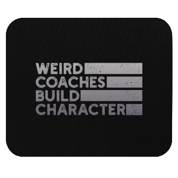 Discover Weird Coaches Build Character Coach Mouse Pads