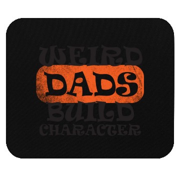 Discover Weird Dads Build Character Funny Dad Mouse Pads