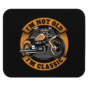 Discover Motorcycle Im Not Old Im Classic Mouse Pads
