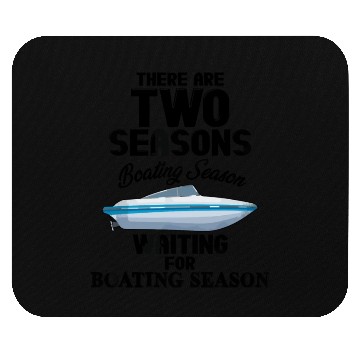 Discover There are two seasons boating and waiting for boat Mouse Pads