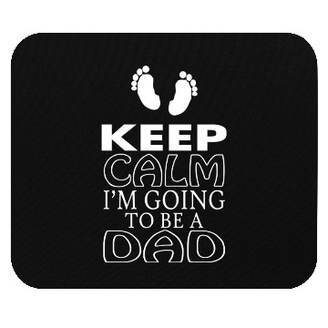 Discover "Keep Calm, I Am Going to Be a Dad" Mouse Pads
