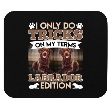 Discover CHocolate Labrador I DO TRICKS ON MY TERMS Mouse Pads