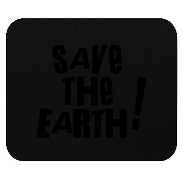 Discover Save the earth Mouse Pads