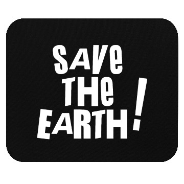 Discover Save the earth Mouse Pads