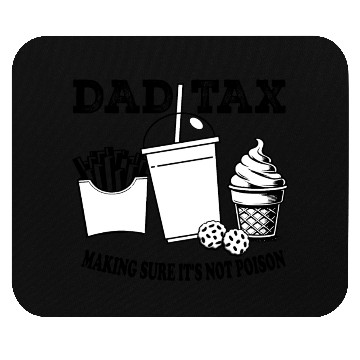 Discover DAD TAX MAKING SUR IT S NOT POISON 01 Mouse Pads
