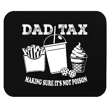 Discover DAD TAX MAKING SUR IT S NOT POISON Mouse Pads