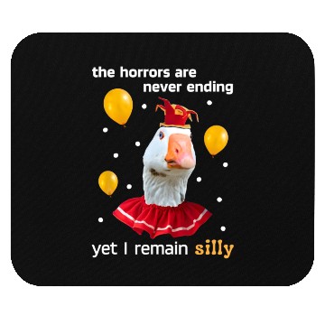 Discover Silly Goose The Horrors Are Never Ending Yet I Mouse Pads