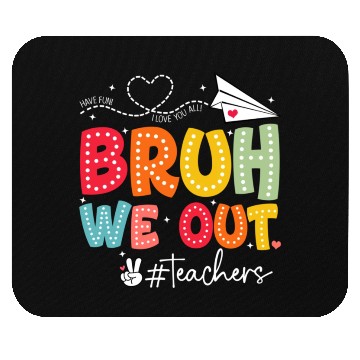 Discover Bruh-We-Out-Teachers-School Mouse Pads