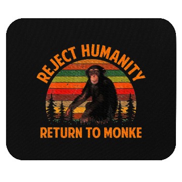 Discover Reject Humanity Return To Monke Meme Monkey Mouse Pads