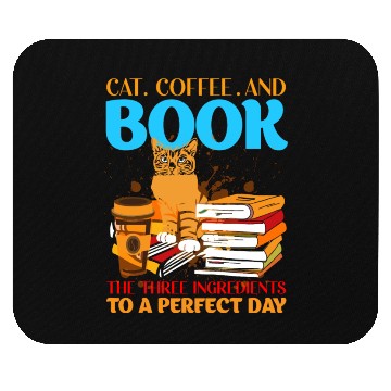 Discover Cat, Coffee, and Book - Perfect Day Ingredients Mouse Pads
