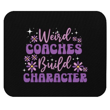 Discover Weird Coaches Build Character Coach Mouse Pads