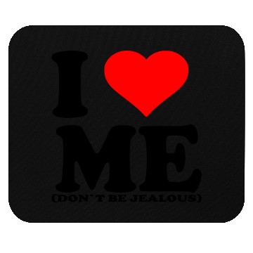 Discover I Love Me Don t be jealous Mouse Pads