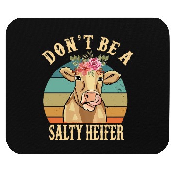 Discover Don t Be A Salty Heifer Funny Farmer Cow Lover Mouse Pads