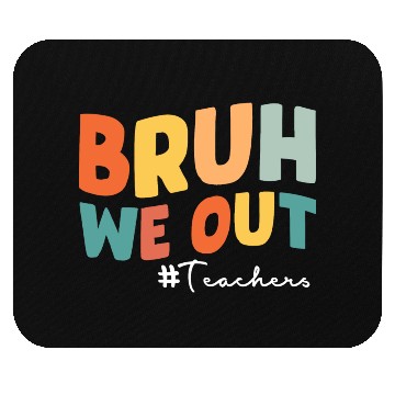 Discover Bruh we out Teacher Mouse Pads