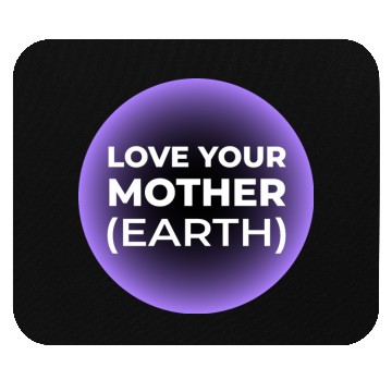 Discover Love Your Mother Earth Mouse Pads