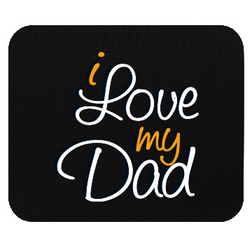 Discover I Love My Dad Mouse Pads