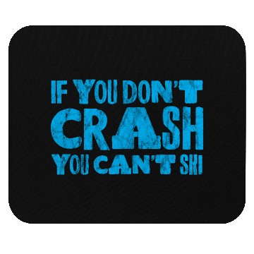 Discover If You Don't Crash You Can't Ski 3 Mouse Pads